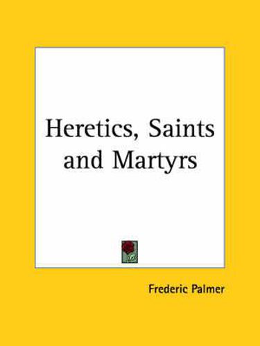 Cover image for Heretics, Saints and Martyrs (1925)