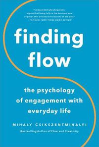 Cover image for Finding Flow: The Psychology Of Engagement With Everyday Life