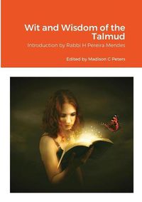 Cover image for Wit and Wisdom of the Talmud: Introduction by Rabbi H Pereira Mendes