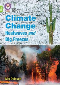 Cover image for Climate Change Heatwaves and Big Freezes: Band 11+/Lime Plus