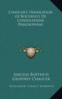 Cover image for Chaucer's Translation of Boethius's de Consolatione Philosophiae