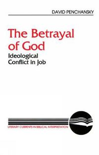 Cover image for The Betrayal of God: Ideological Conflict in Job
