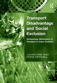 Cover image for Transport Disadvantage and Social Exclusion: Exclusionary Mechanisms in Transport in Urban Scotland