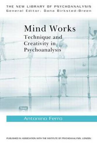 Cover image for Mind Works: Technique and Creativity in Psychoanalysis