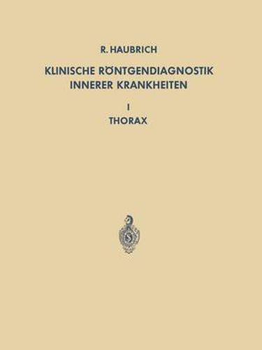 Klinische Roentgendiagnostik Innerer Krankheiten: I Thorax