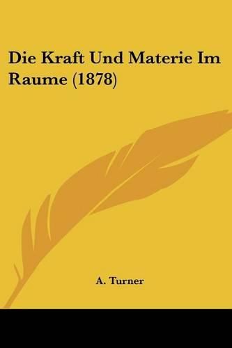 Cover image for Die Kraft Und Materie Im Raume (1878)