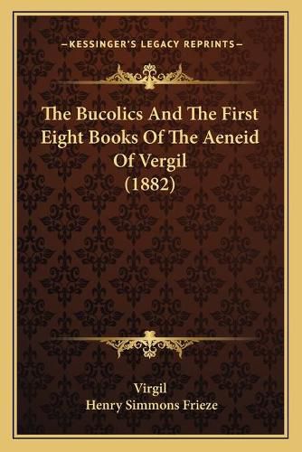 The Bucolics and the First Eight Books of the Aeneid of Vergil (1882)