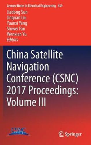 China Satellite Navigation Conference (CSNC) 2017 Proceedings: Volume III