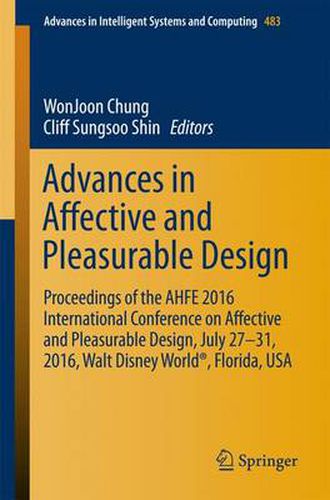 Cover image for Advances in Affective and Pleasurable Design: Proceedings of the AHFE 2016 International Conference on Affective and Pleasurable Design, July 27-31, 2016, Walt Disney World (R), Florida, USA