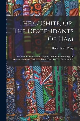 Cover image for The Cushite, Or, The Descendants Of Ham