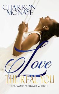 Cover image for Love The Real You: Uncovering your WHY & Affirming You're Enough