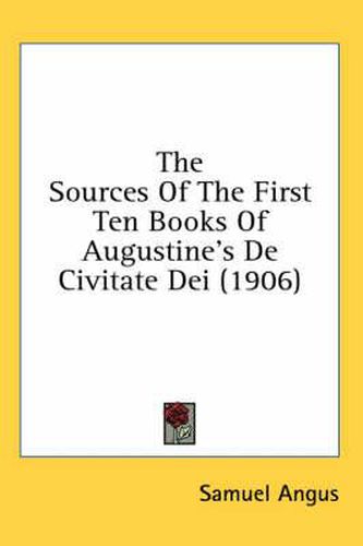 Cover image for The Sources of the First Ten Books of Augustine's de Civitate Dei (1906)