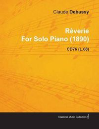 Cover image for Reverie By Claude Debussy For Solo Piano (1890) CD76 (L.68)