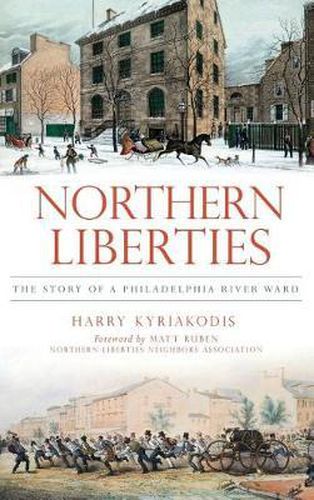 Cover image for Northern Liberties: The Story of a Philadelphia River Ward