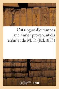 Cover image for Catalogue d'Estampes Anciennes Provenant Du Cabinet de M. P