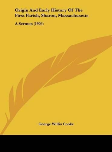 Origin and Early History of the First Parish, Sharon, Massachusetts: A Sermon (1903)