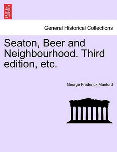 Cover image for Seaton, Beer and Neighbourhood. Third Edition, Etc.