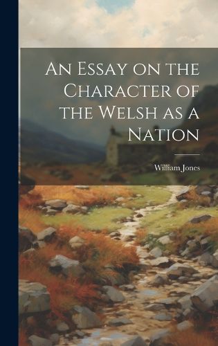 Cover image for An Essay on the Character of the Welsh as a Nation