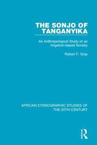 Cover image for The Sonjo of Tanganyika: An Anthropological Study of an Irrigation-based Society