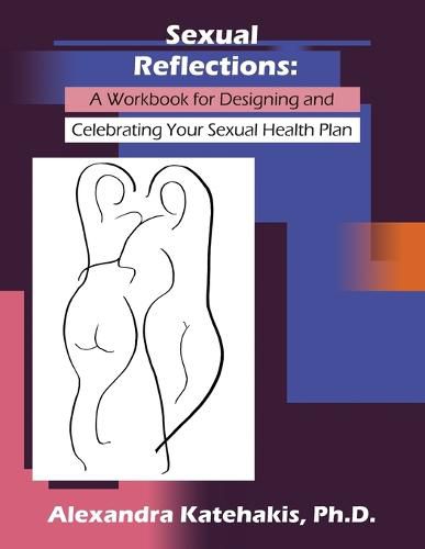 Cover image for Sexual Reflections: A Workbook for Designing and Celebrating Your Sexual Health Plan