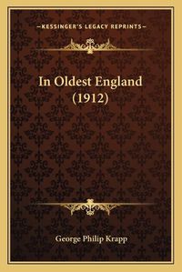 Cover image for In Oldest England (1912)