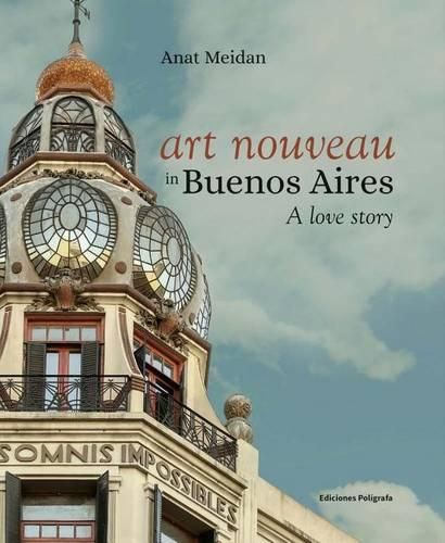 Cover image for Art Nouveau in Buenos Aires: A Love Story