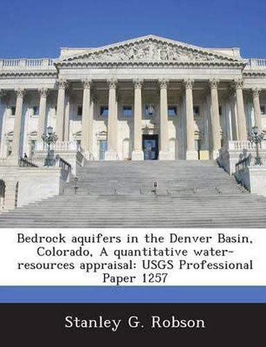 Cover image for Bedrock Aquifers in the Denver Basin, Colorado, a Quantitative Water-Resources Appraisal