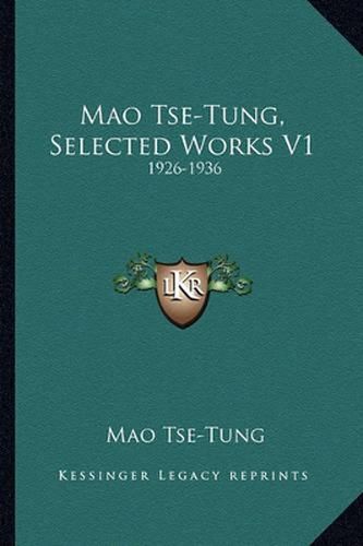 Mao Tse-Tung, Selected Works V1: 1926-1936