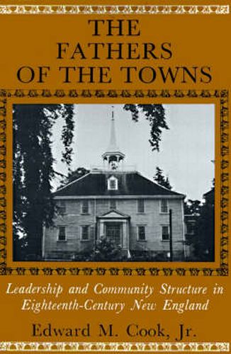 The Fathers of the Towns: Leadership and Community Structure in Eighteenth-century New England