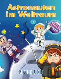 Cover image for Astronauten im Weltraum Malbuch