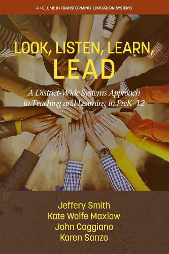 Cover image for Look, Listen, Learn, LEAD: A District-Wide Systems Approach to Teaching and Learning in PreK-12