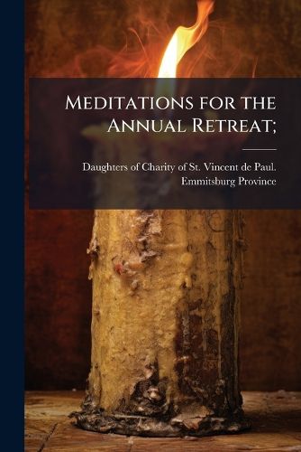 Cover image for Meditations for the Annual Retreat;