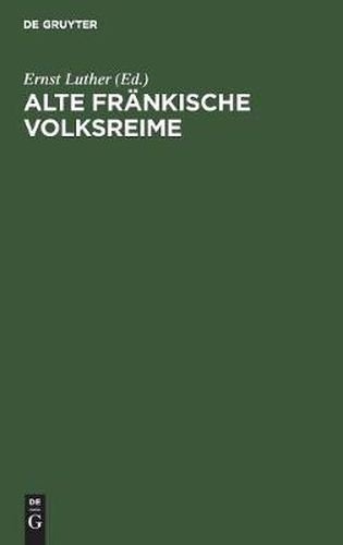 Alte Frankische Volksreime: Karwa-, Tanzbouda-, Schelma- Und Lumpa-Liadli