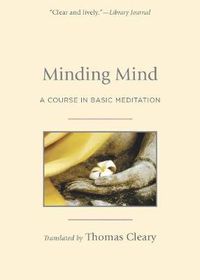 Cover image for Minding Mind: A Course in Basic Meditation