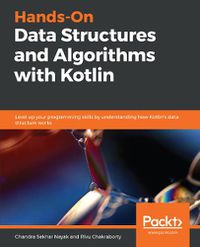 Cover image for Hands-On Data Structures and Algorithms with Kotlin: Level up your programming skills by understanding how Kotlin's data structure works