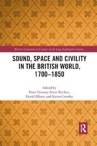 Cover image for Sound, Space and Civility in the British World, 1700-1850