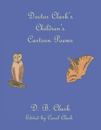 Cover image for Doctor Clark's Children's Cartoon Poems