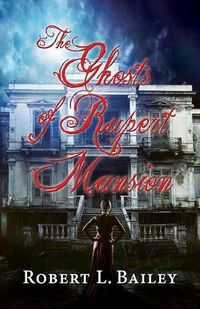 Cover image for The Ghosts of Rupert Mansion