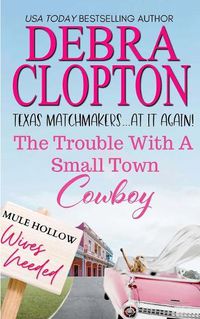 Cover image for The Trouble with a Small Town Cowboy