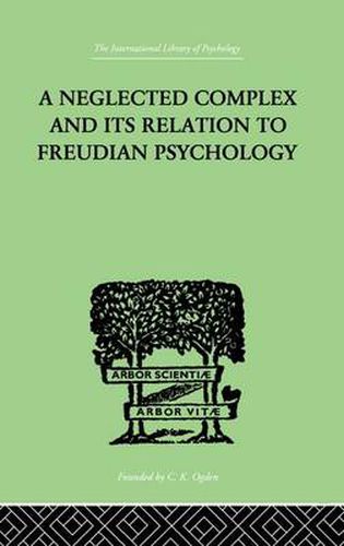 Cover image for A Neglected Complex And Its Relation To Freudian Psychology