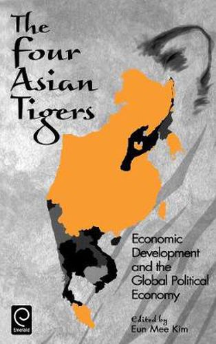 Cover image for The Four Asian Tigers: Economic Development and the Global Political Economy