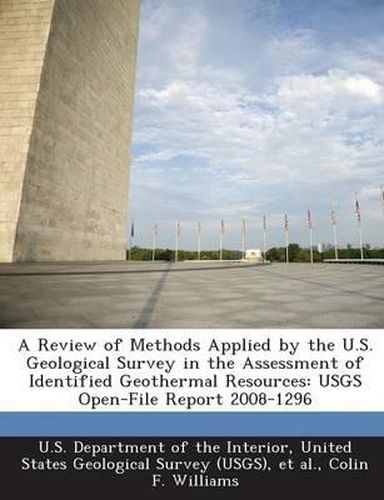 Cover image for A Review of Methods Applied by the U.S. Geological Survey in the Assessment of Identified Geothermal Resources: Usgs Open-File Report 2008-1296