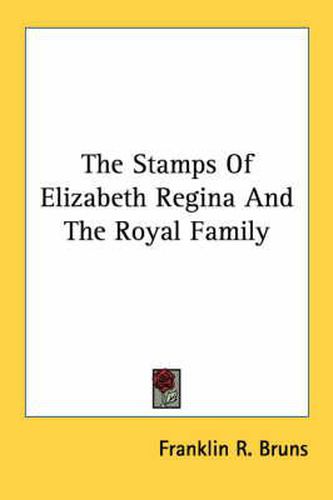 Cover image for The Stamps of Elizabeth Regina and the Royal Family