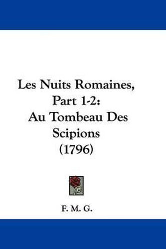 Les Nuits Romaines, Part 1-2: Au Tombeau Des Scipions (1796)