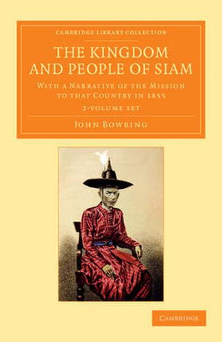 Cover image for The Kingdom and People of Siam 2 Volume Set: With a Narrative of the Mission to that Country in 1855