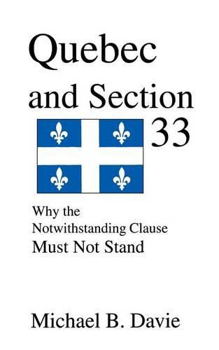 Cover image for Quebec and Section 33: Why the Notwithstanding Clause Must Not Stand