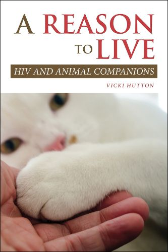 Cover image for A Reason to Live: HIV and Animal Companions