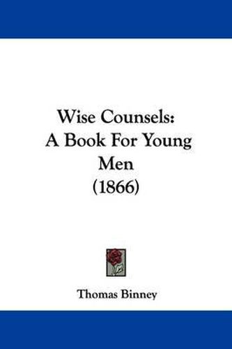 Wise Counsels: A Book for Young Men (1866)