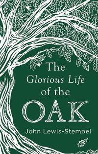 Cover image for The Glorious Life of the Oak