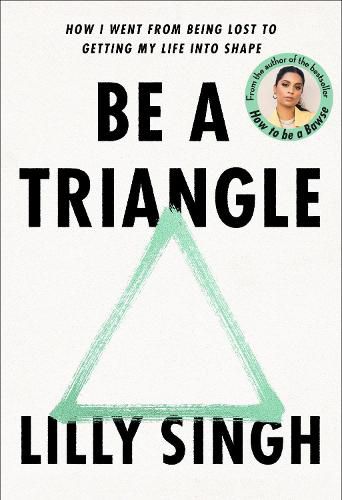 Cover image for Be a Triangle: How I Went from Being Lost to Getting My Life into Shape